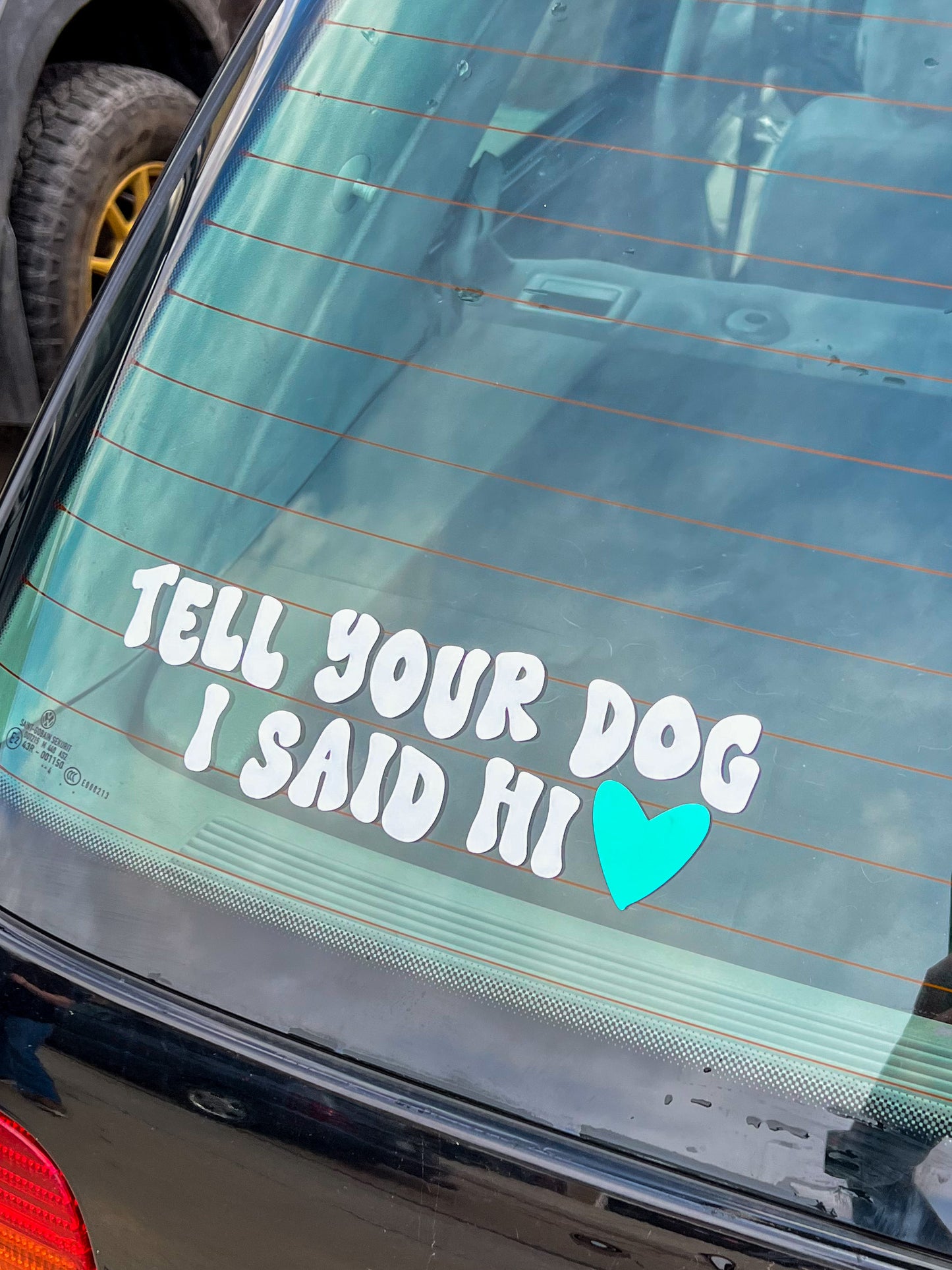 Tell Your Dog I Said Hi decal