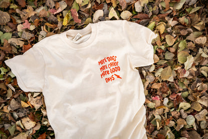 More Dogs. More Coffee. More Good Days. tee