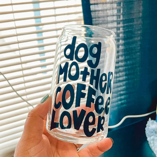 Dog Mother Coffee Lover Glass Cup
