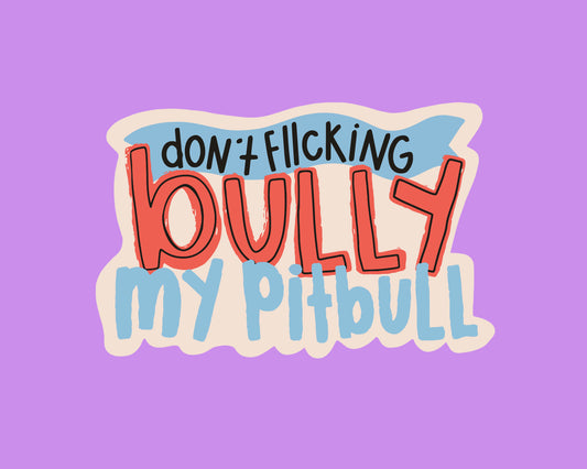 Don't Bully My Pitbull sticker